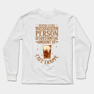 Successful only with Café Frappé Long Sleeve T-Shirt
